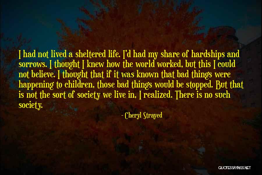 The Hardships Of Life Quotes By Cheryl Strayed The Hardships Of Life Quotes By Cheryl Strayed