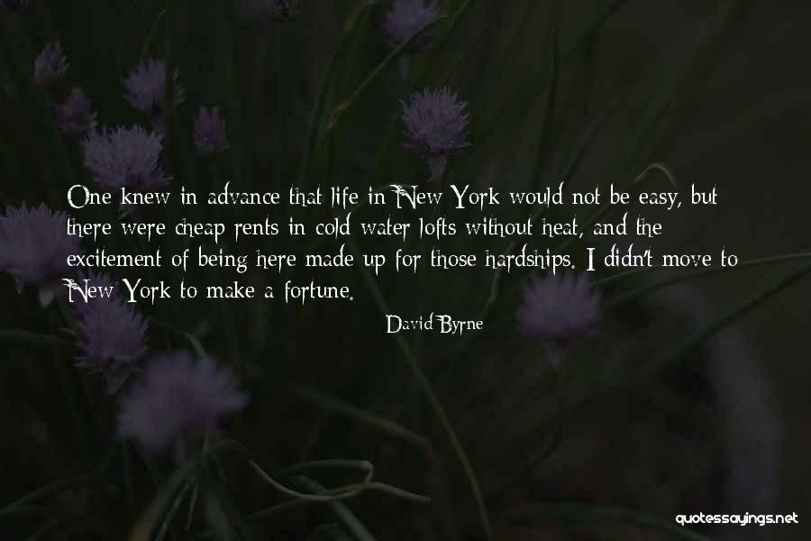 The Hardships Of Life Quotes By David Byrne The Hardships Of Life Quotes By David Byrne