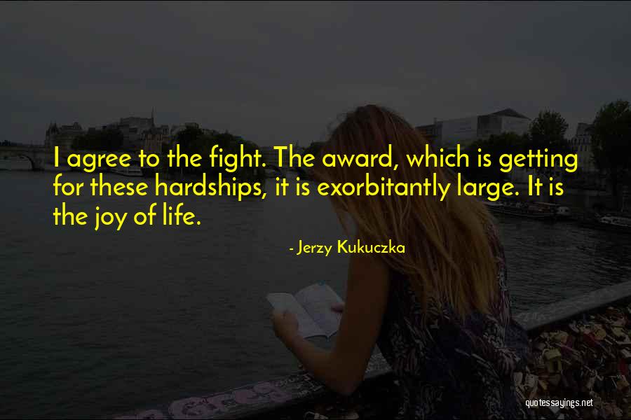 The Hardships Of Life Quotes By Jerzy Kukuczka The Hardships Of Life Quotes By Jerzy Kukuczka