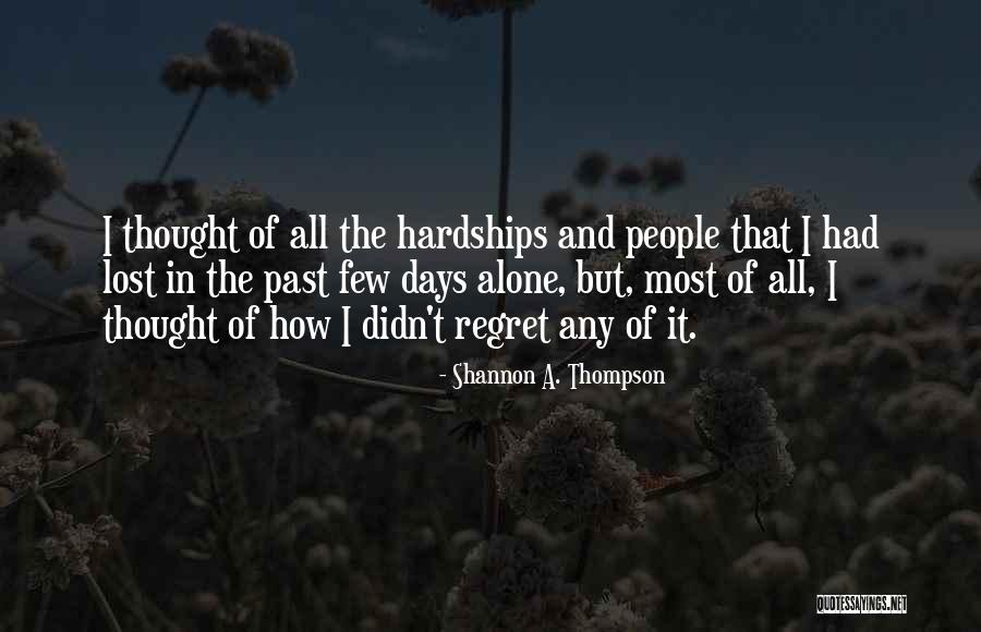 The Hardships Of Life Quotes By Shannon A. Thompson The Hardships Of Life Quotes By Shannon A. Thompson