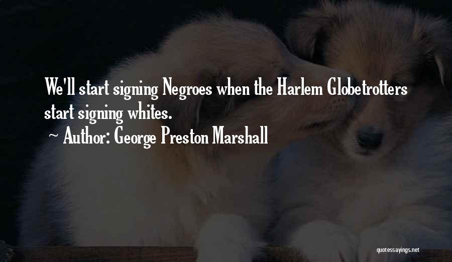 The Harlem Globetrotters Quotes By George Preston Marshall