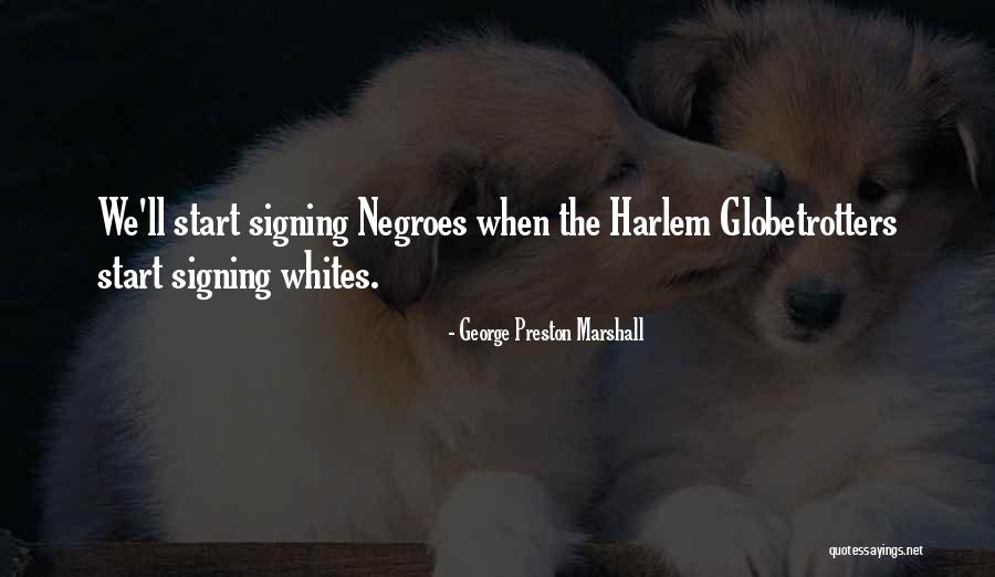 The Harlem Globetrotters Quotes By George Preston Marshall