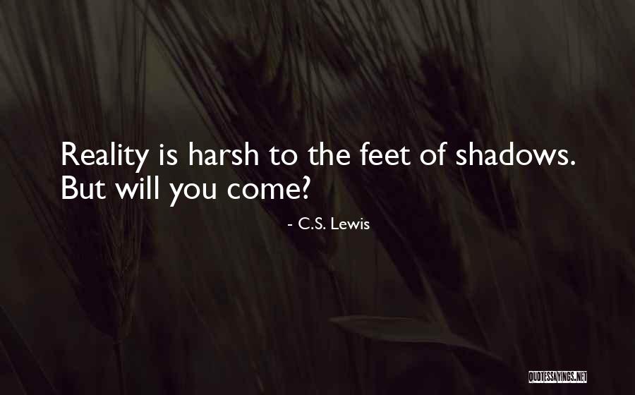The Harsh Reality Quotes By C.S. Lewis The Harsh Reality Quotes By C.S. Lewis
