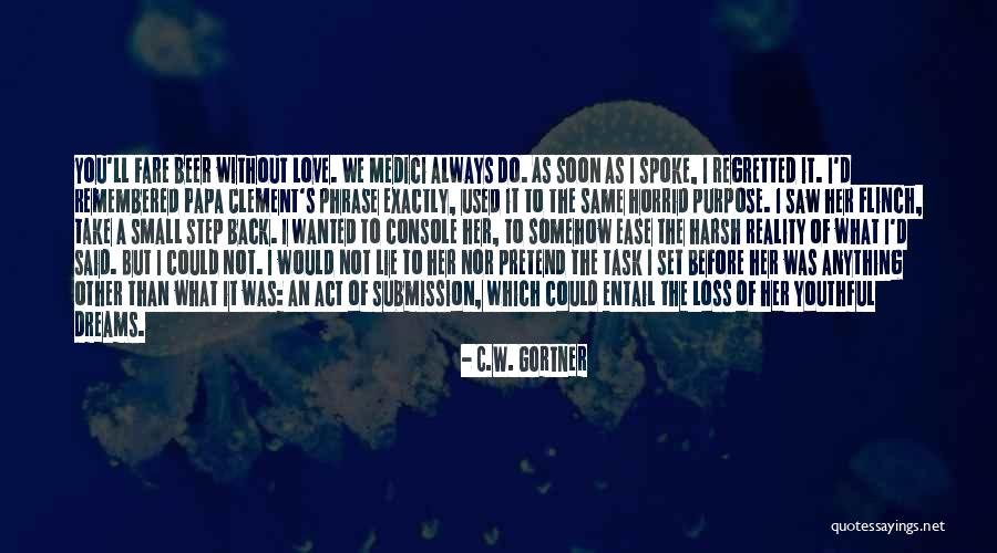 The Harsh Reality Quotes By C.W. Gortner The Harsh Reality Quotes By C.W. Gortner