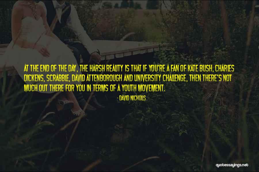 The Harsh Reality Quotes By David Nicholls The Harsh Reality Quotes By David Nicholls