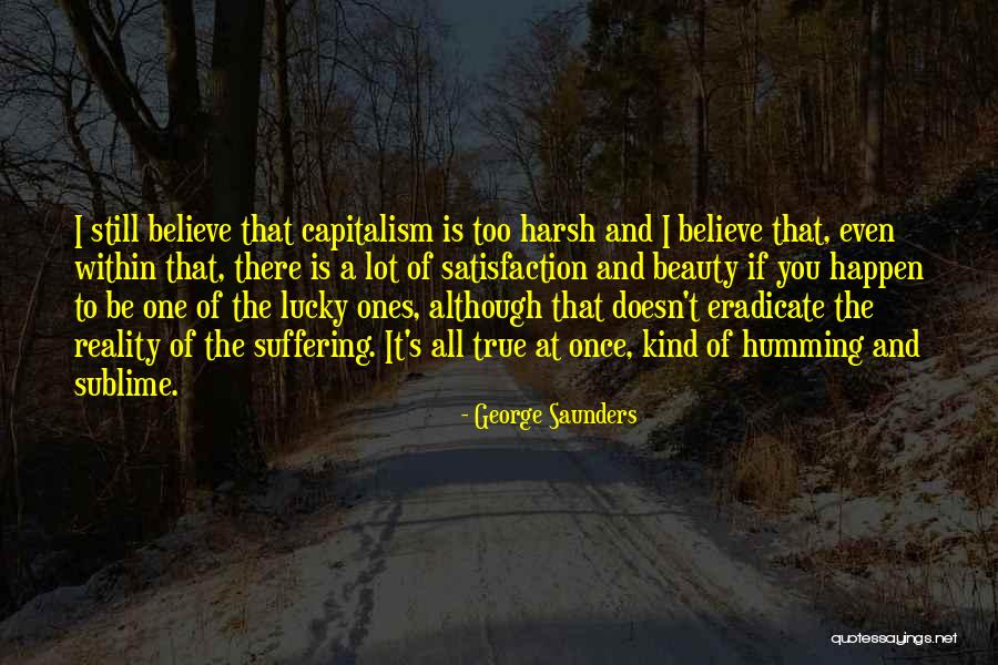The Harsh Reality Quotes By George Saunders The Harsh Reality Quotes By George Saunders