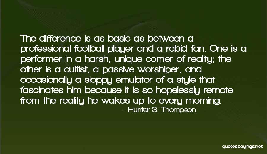 The Harsh Reality Quotes By Hunter S. Thompson The Harsh Reality Quotes By Hunter S. Thompson