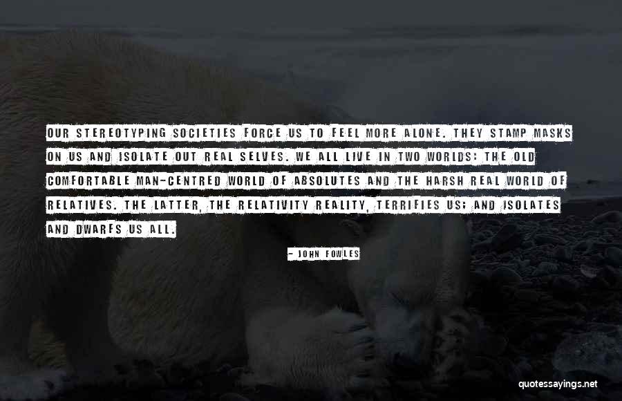 The Harsh Reality Quotes By John Fowles The Harsh Reality Quotes By John Fowles