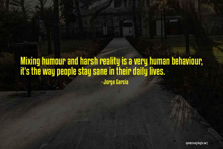 The Harsh Reality Quotes By Jorge Garcia The Harsh Reality Quotes By Jorge Garcia
