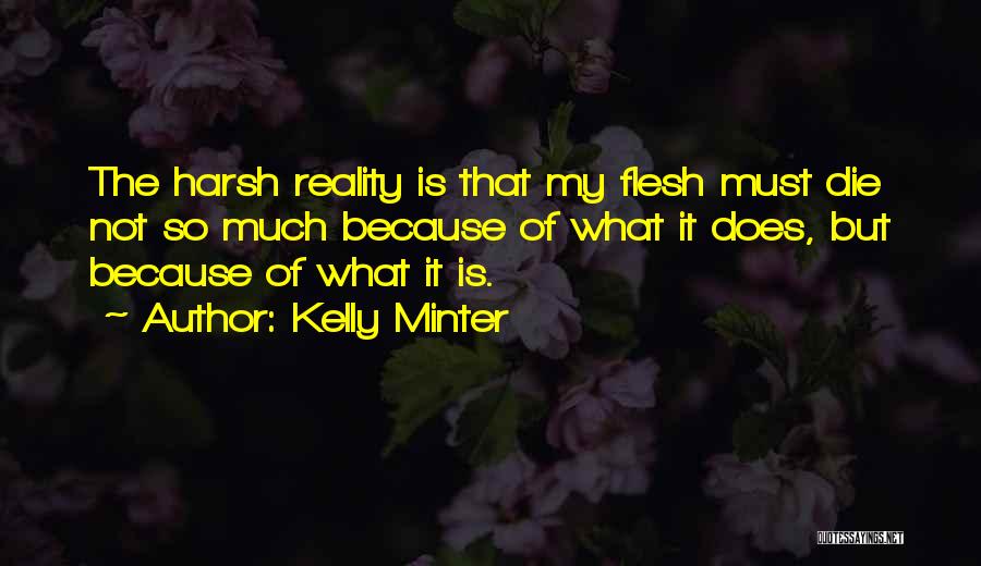 The Harsh Reality Quotes By Kelly Minter