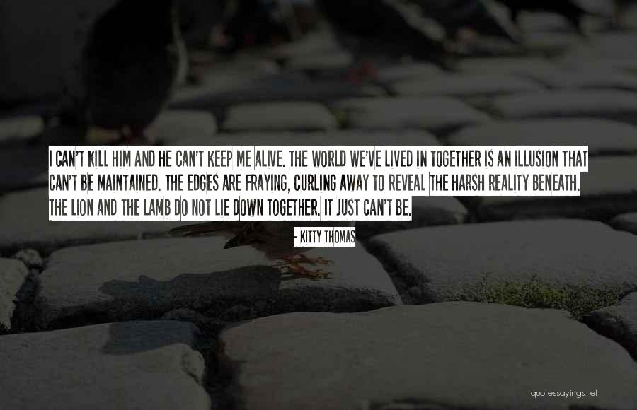 The Harsh Reality Quotes By Kitty Thomas The Harsh Reality Quotes By Kitty Thomas