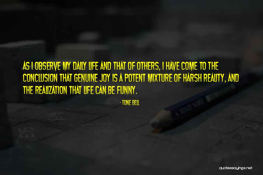 The Harsh Reality Quotes By Tone Bell The Harsh Reality Quotes By Tone Bell