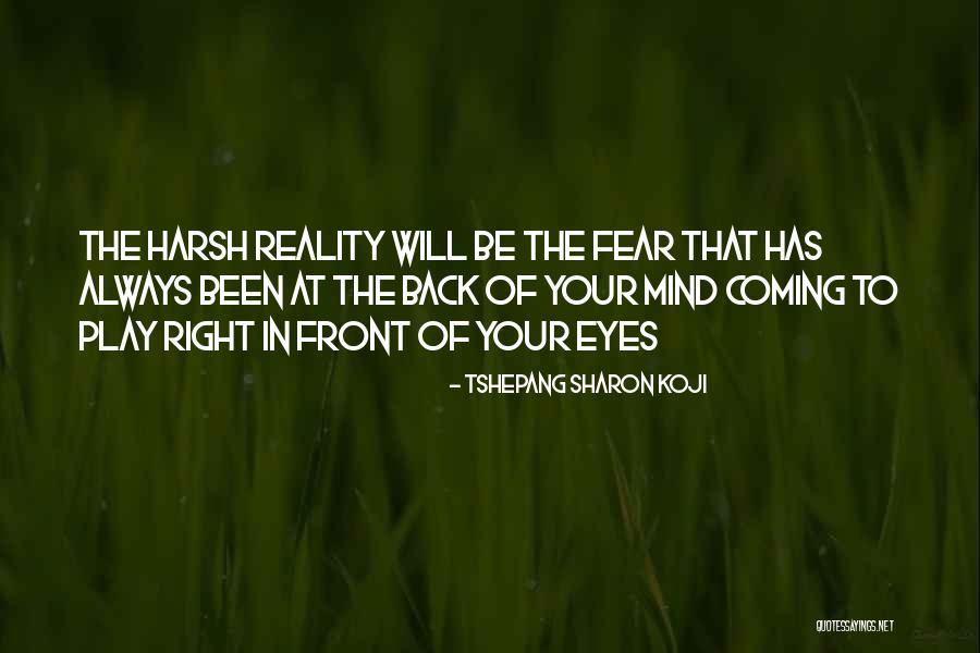 The Harsh Reality Quotes By Tshepang Sharon Koji The Harsh Reality Quotes By Tshepang Sharon Koji