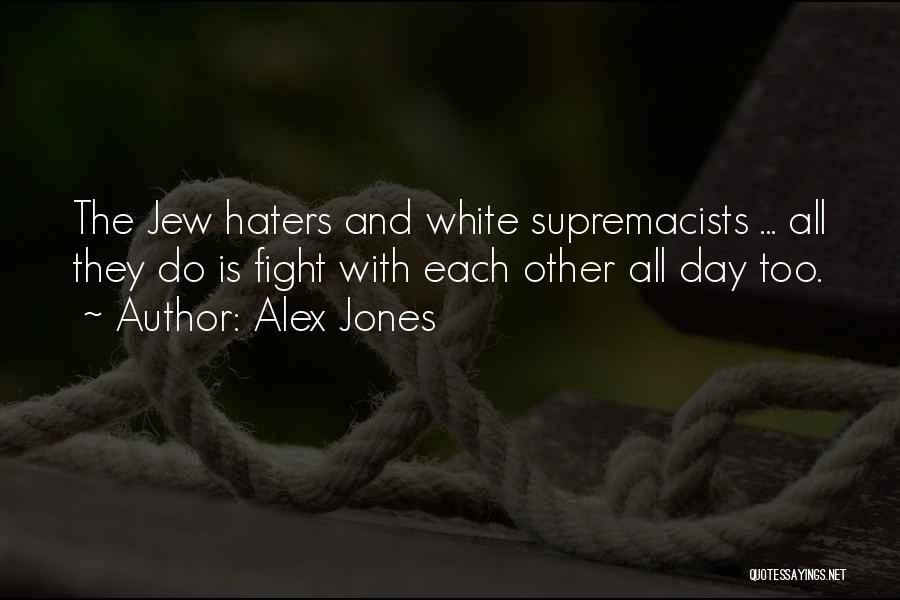 The Haters Quotes By Alex Jones