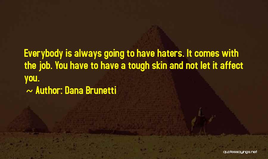 The Haters Quotes By Dana Brunetti