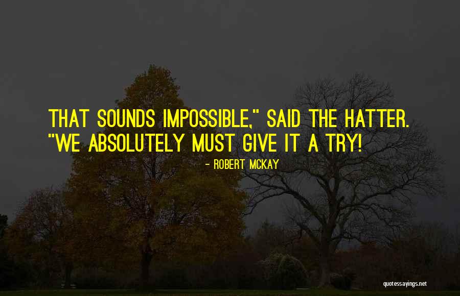The Hatter Quotes By Robert McKay The Hatter Quotes By Robert McKay