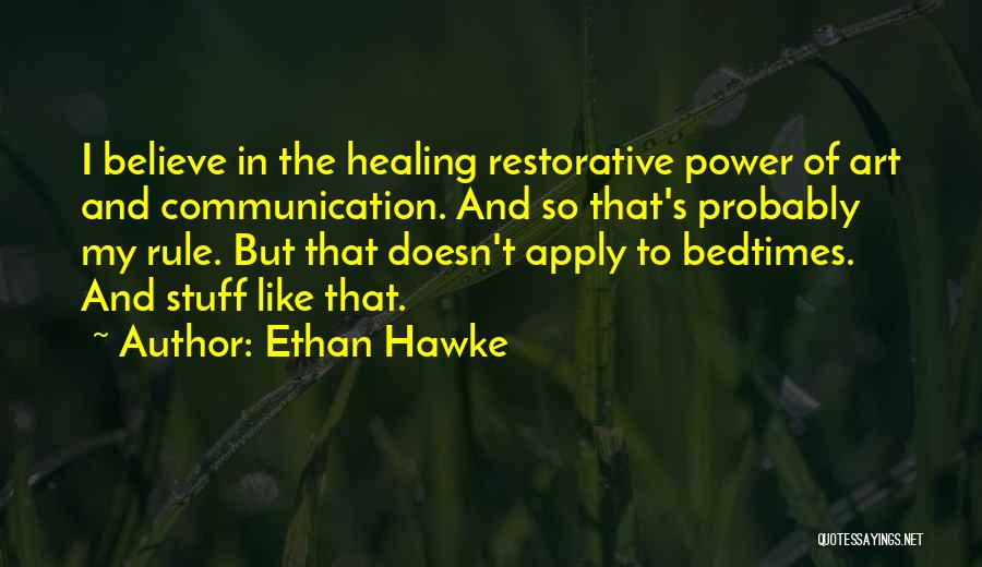The Healing Power Of Art Quotes By Ethan Hawke