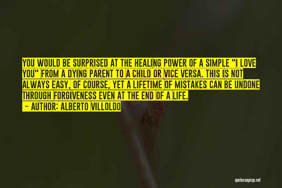 The Healing Power Of Forgiveness Quotes By Alberto Villoldo