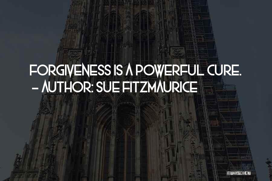 The Healing Power Of Forgiveness Quotes By Sue Fitzmaurice