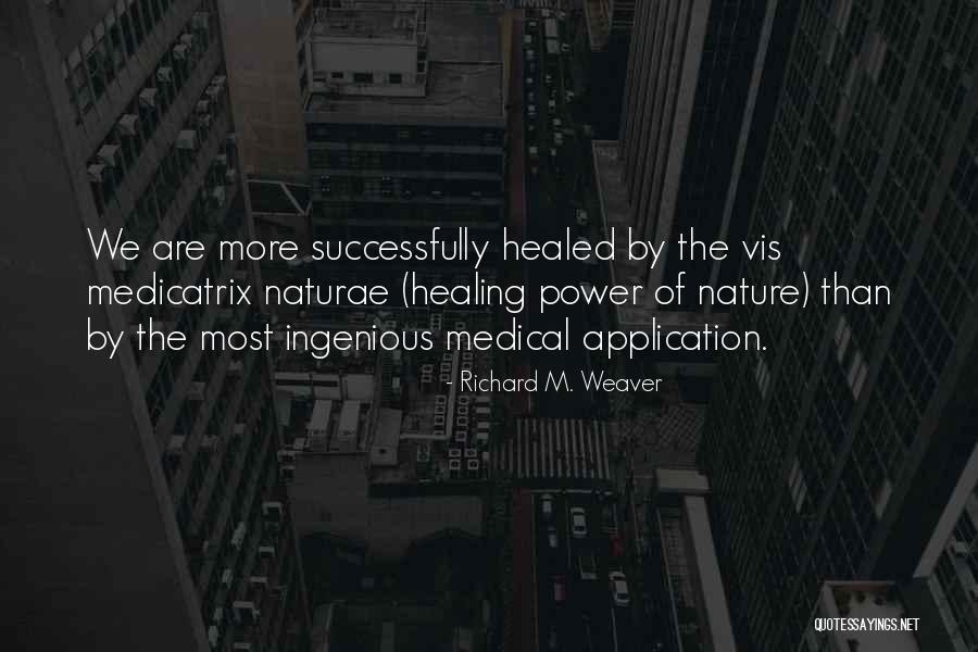 The Healing Power Of Nature Quotes By Richard M. Weaver