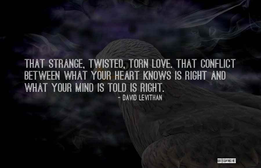 The Heart And The Mind Conflict Quotes By David Levithan