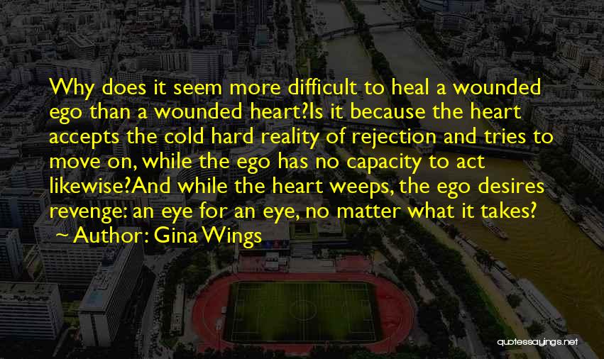 The Heart Desires Quotes By Gina Wings