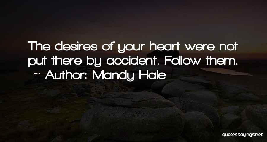 The Heart Desires Quotes By Mandy Hale