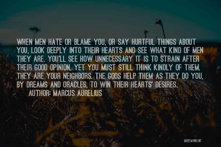 The Heart Desires Quotes By Marcus Aurelius