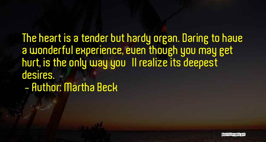 The Heart Desires Quotes By Martha Beck