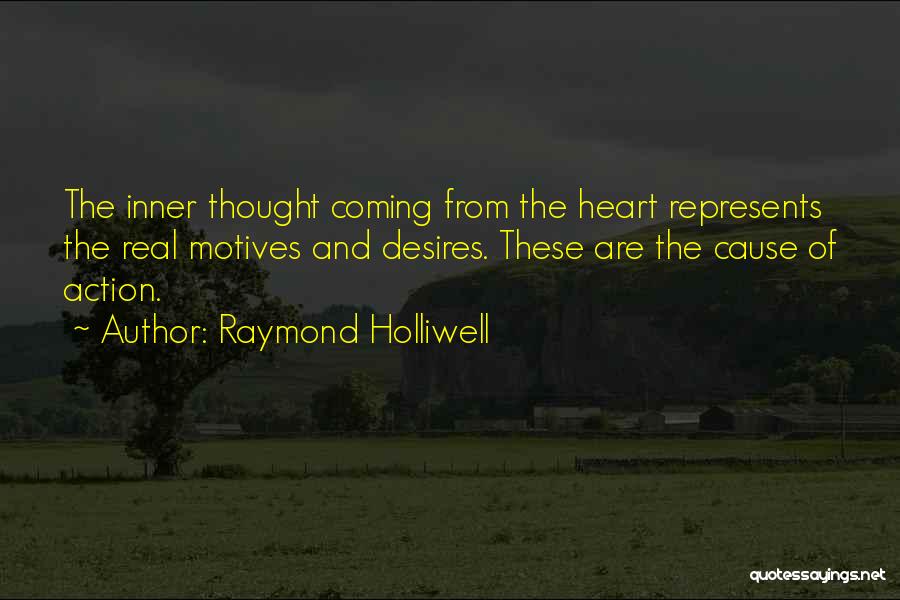 The Heart Desires Quotes By Raymond Holliwell