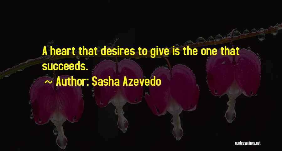 The Heart Desires Quotes By Sasha Azevedo