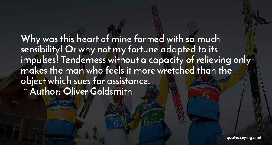 The Heart Feels Quotes By Oliver Goldsmith