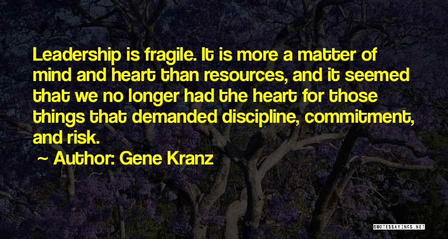 The Heart Is A Fragile Thing Quotes By Gene Kranz