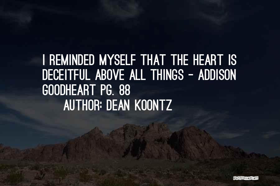 The Heart Is Deceitful Above All Things Quotes By Dean Koontz