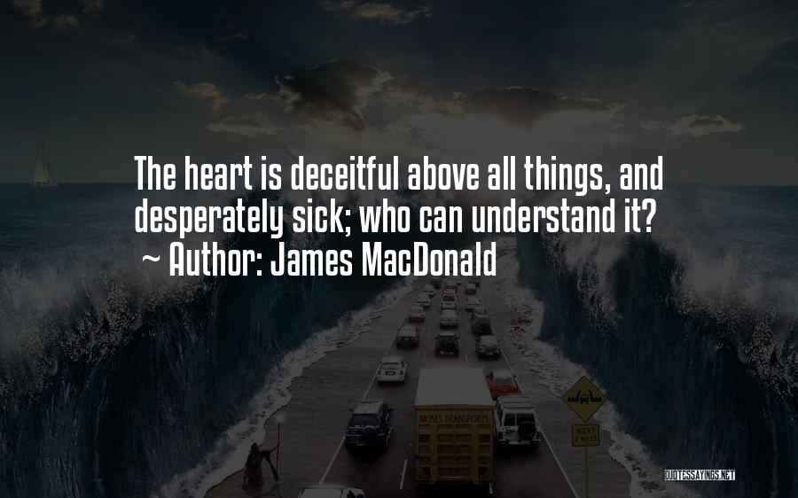 The Heart Is Deceitful Above All Things Quotes By James MacDonald