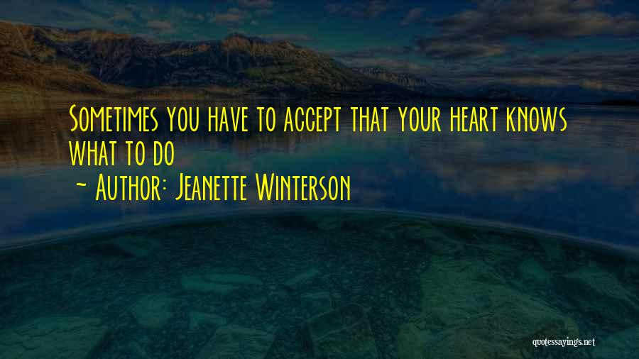 The Heart Knows Best Quotes By Jeanette Winterson