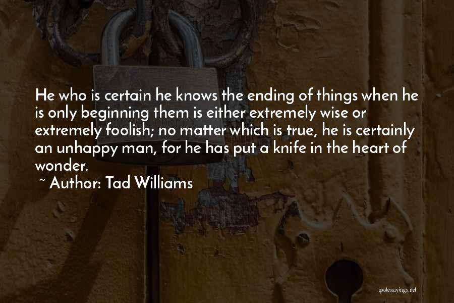 The Heart Knows Best Quotes By Tad Williams