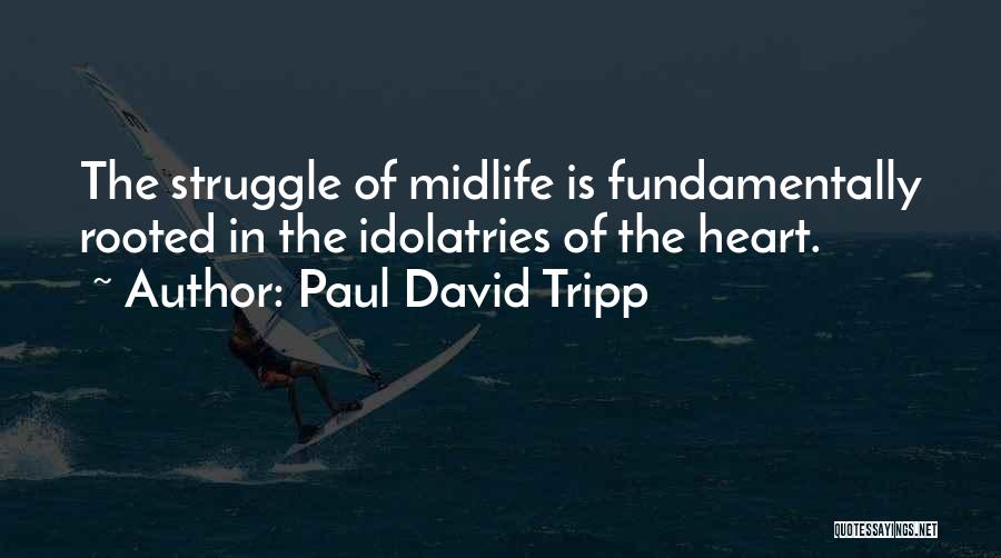 The Heart Quotes By Paul David Tripp