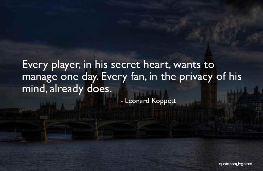 The Heart Wants Quotes By Leonard Koppett The Heart Wants Quotes By Leonard Koppett
