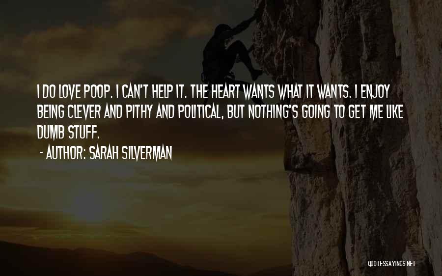 The Heart Wants What It Wants Love Quotes By Sarah Silverman