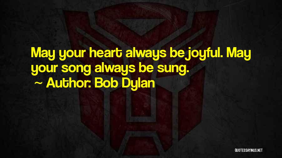 The Heart Wants What It Wants Song Quotes By Bob Dylan