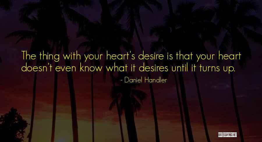 The Heart's Desire Quotes By Daniel Handler