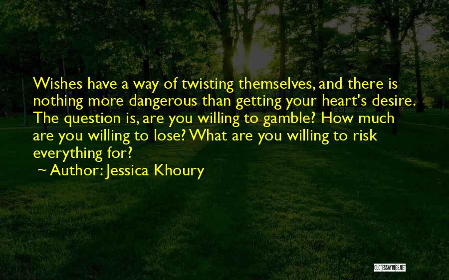 The Heart's Desire Quotes By Jessica Khoury