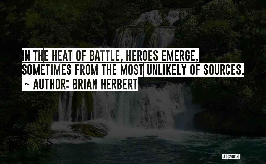 The Heat Of Battle Quotes By Brian Herbert