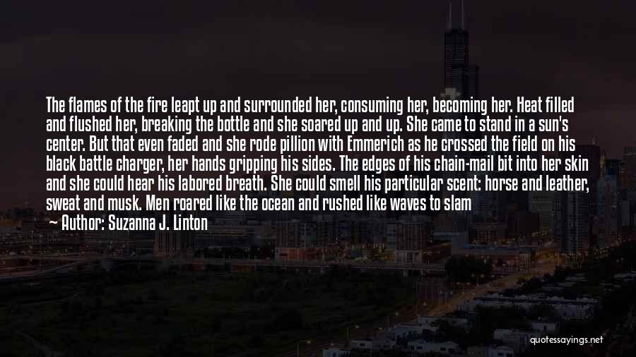 The Heat Of Battle Quotes By Suzanna J. Linton