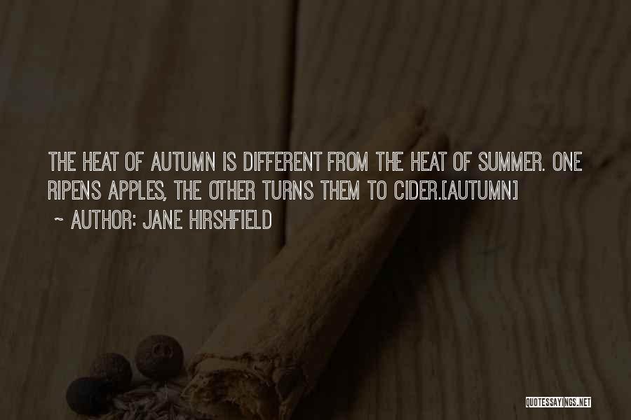 The Heat Of Summer Quotes By Jane Hirshfield