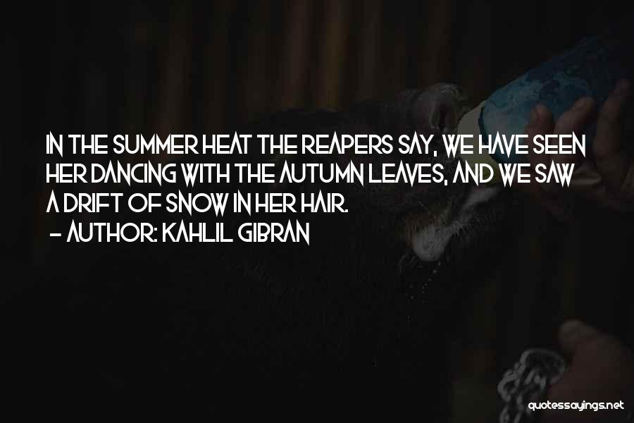 The Heat Of Summer Quotes By Kahlil Gibran