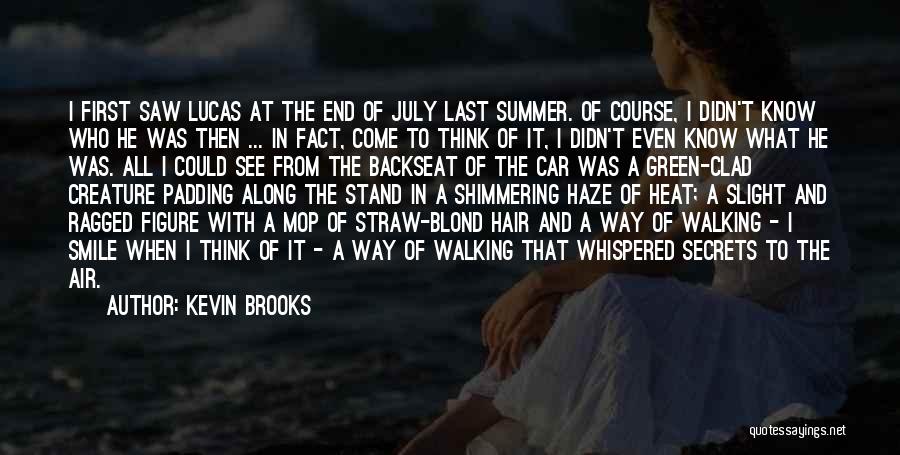 The Heat Of Summer Quotes By Kevin Brooks