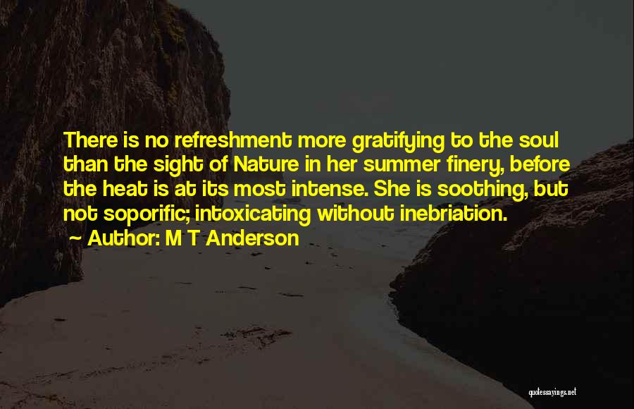 The Heat Of Summer Quotes By M T Anderson