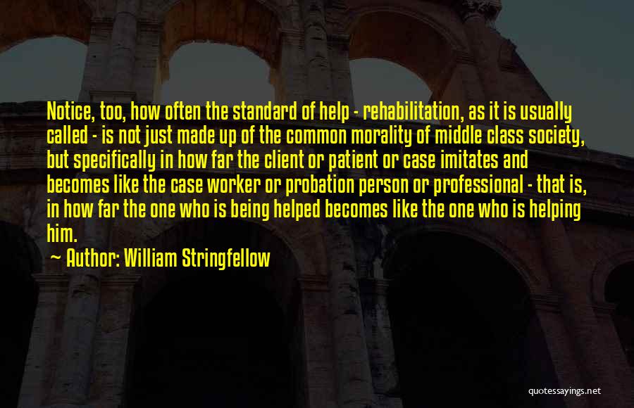 The Help Society And Class Quotes By William Stringfellow